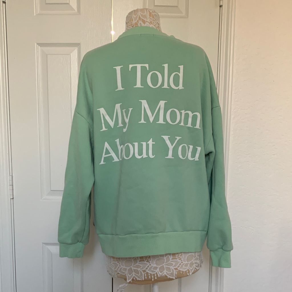 Yllw | Mint Green “I Told My Mom About You” Graphic Sweatshirt | Sz Medium - Euc — image 2 of 8